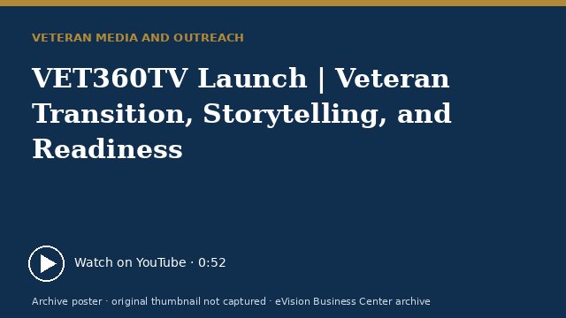 Archive poster for VET360TV Launch | Veteran Transition, Storytelling, and Readiness (original thumbnail not captured)
