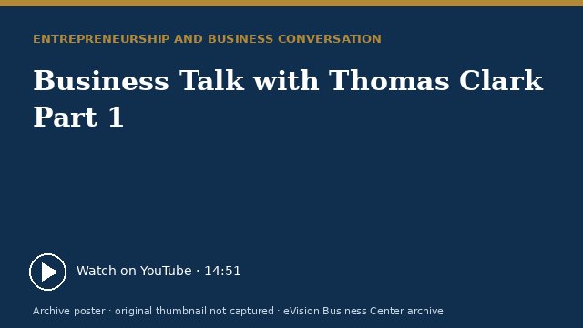 Archive poster for Business Talk with Thomas Clark Part 1 (original thumbnail not captured)