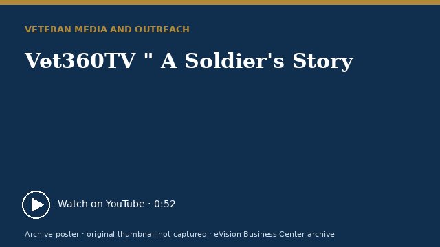 Archive poster for Vet360TV " A Soldier's Story (original thumbnail not captured)