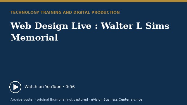 Archive poster for Web Design Live : Walter L Sims Memorial (original thumbnail not captured)