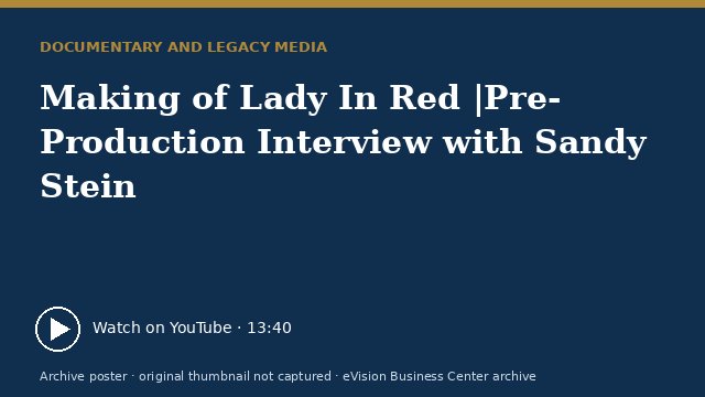 Archive poster for Making of Lady In Red |Pre-Production Interview with Sandy Stein (original thumbnail not captured)
