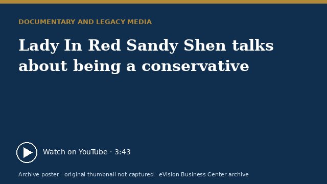 Archive poster for Lady In Red Sandy Shen talks about being a conservative (original thumbnail not captured)